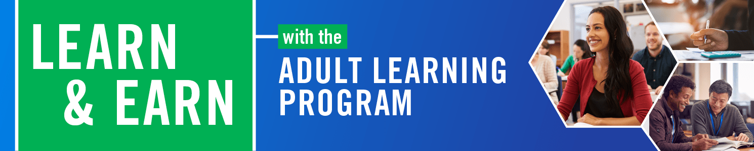 Learn & Earn with the Adult Learning Program