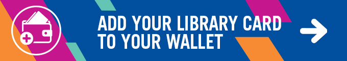 Add Your Library Card to Your Wallet